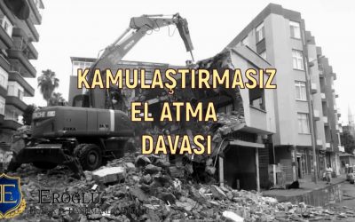 KAMULAŞTIRMASIZ EL ATMA DAVASI
